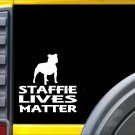 Staffie Bull Lives Matter Sticker k108 6 inch staffy dog decal