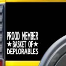 Proud Member Basket of Deplorables J785 6x6 inch wide decal trump sticker Proud Member Basket of Deplorables J785 6x6 inch wide decal trump sticker