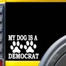 My Dog is a Democrat K462 6 inch Sticker election decal
