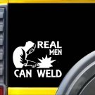 Real Men Can Weld K281 6 inch welding sticker welder decal