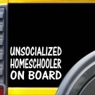 Unsocialized Homeschooler on Board K454 6 inch Sticker teacher decal Unsocialized Homeschooler on Board K454 6 inch Sticker teacher decal