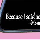 Because I Said So TP130 vinyl 8" Decal Sticker school toddler mom motherhood Because I Said So TP130 vinyl 8" Decal Sticker school toddler mom motherhood