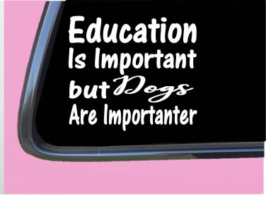 Dogs Important TP124 vinyl 6" Decal Sticker dog rescue lover
