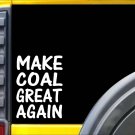 Make Coal Great Again L211 8 inch Sticker coalmining decal