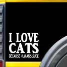 Cats because Humans Suck Sticker J948 6 inch kitten decal Cats because Humans Suck Sticker J948 6 inch kitten decal