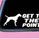 Vizsla Get to the Point TP 539 vinyl 8" Decal Sticker bird dog pointer vest Vizsla Get to the Point TP 539 vinyl 8" Decal Sticker bird dog pointer vest