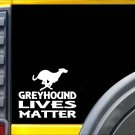 Greyhound Lives Matter Sticker k148 6 inch dogracing rescue decal