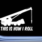 Crane How I Roll L988 8 inch sticker decal operator construction Crane How I Roll L988 8 inch sticker decal operator construction