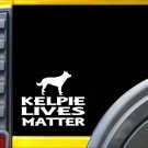 Kelpie Lives Matter Sticker k136 6 inch sheep dog decal