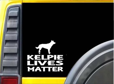 Kelpie Lives Matter Sticker k136 6 inch sheep dog decal
