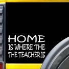 Home is Where the Teacher is K457 8 inch Sticker homeschool decal