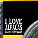 Alapcas because Humans Suck Sticker J953 6 inch alpaca decal