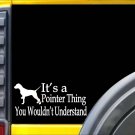It's a Pointer Thing Sticker L157 8 inch English dog decal It's a Pointer Thing Sticker L157 8 inch English dog decal