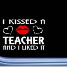 Teacher Kissed L956 8" principal student college window decal sticker