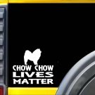 Chow Chow Lives Matter Sticker k168 6 inch dog decal
