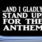 I gladly stand up National Anthem L563 Decal 8" Sticker American Flag I gladly stand up National Anthem L563 Decal 8" Sticker American Flag