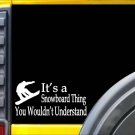It's a Snowboard Thing L156 8 inch Sticker decal It's a Snowboard Thing L156 8 inch Sticker decal