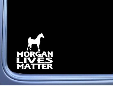 Morgan Lives Matter Sticker L745 6 inch Horse rescue decal