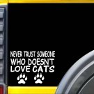 Never Trust Someone that Doesn't love Cats L037 Sticker 8 inch decal Never Trust Someone that Doesn't love Cats L037 Sticker 8 inch decal