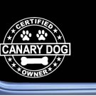 Certified Canary Dog L356 Dog Sticker 6" decal