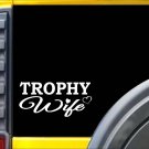Trophy Wife K390 8 inch Sticker hot wife hunting decal