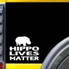 Hippo Lives Matter Sticker k154 6 inch Zoo Animal decal Hippo Lives Matter Sticker k154 6 inch Zoo Animal decal