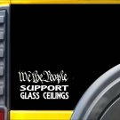 We the People Support Glass Ceilings Sticker K243 6 inch Trump deplorable decal We the People Support Glass Ceilings Sticker K243 6 inch Trump deplorable decal
