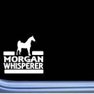 Morgan Whisperer Sticker L746 6 inch Horse rescue decal