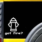 Got Fire? Helmet K331 6 inch decal fireman sticker