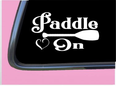Paddle On TP043 vinyl 8" Decal Sticker kayak canoe oar