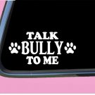 Talk Bully to me TP 691 vinyl 8" Decal Sticker dog breed pitbull american