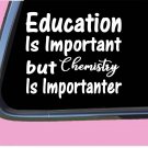 Chemistry Important TP120 vinyl 6" Decal Sticker teacher back to school teach