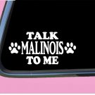 Talk Malinois to me TP 694 vinyl 8" Decal Sticker dog breed schutzhund k9 unit