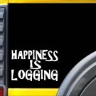 Happiness is Logging K303 8 inch decal Logger sticker Happiness is Logging K303 8 inch decal Logger sticker