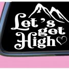 Let's Get High Mountains TP028 vinyl 6" Decal Sticker camper boots camp hiking Let's Get High Mountains TP028 vinyl 6" Decal Sticker camper boots camp hiking
