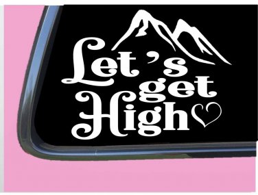 Let's Get High Mountains TP028 vinyl 6" Decal Sticker camper boots camp hiking