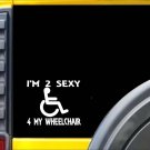 I'm too sexy for my Wheelchair K247 6 Inch sticker decal