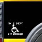 I'm too sexy for my Wheelchair K247 6 Inch sticker decal