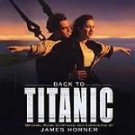 James Horner - Back To Titanic - Original Soundtrack - UK CD album 1998