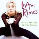 LeAnn Rimes - Sittin' On Top Of The World - UK CD album 1998