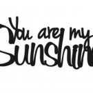 You Are My Sunshine Word Art