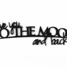I Love You To The Moon And Back Word Art
