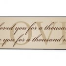 I've Loved You For a Thousand Years I'll Love You For a Thousand More Wood Sign