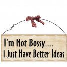 10"x4" Wooden Sign Decor - I'm Not Bossy..  SWEDWP309