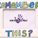 Our Name Is Mud ''Remember This'' Photo Frame - SWIWG 020-24006