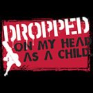 dropped on my head tshirt