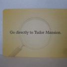 2005 Clue Mysteries Board Game Piece: Go to Tudor Mansion card