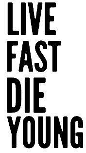 Living fast перевод. Live fast die young. Live fast die young дети. Live fast die young Кобейн. Work hard die young.