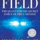 The Field: The Quest for the Secret Force of the Universe