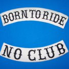 BORN TO RIDE PATCHES SET NO CLUB BLACK & WHITE MOTORCYCLE BIKER VEST JACKET